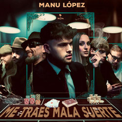 Spotify-Manu López - Sencillo - Me traes mala suerte